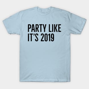 Party Like It's 2019 T-Shirt